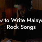 How to Write Malaysian Rock Songs