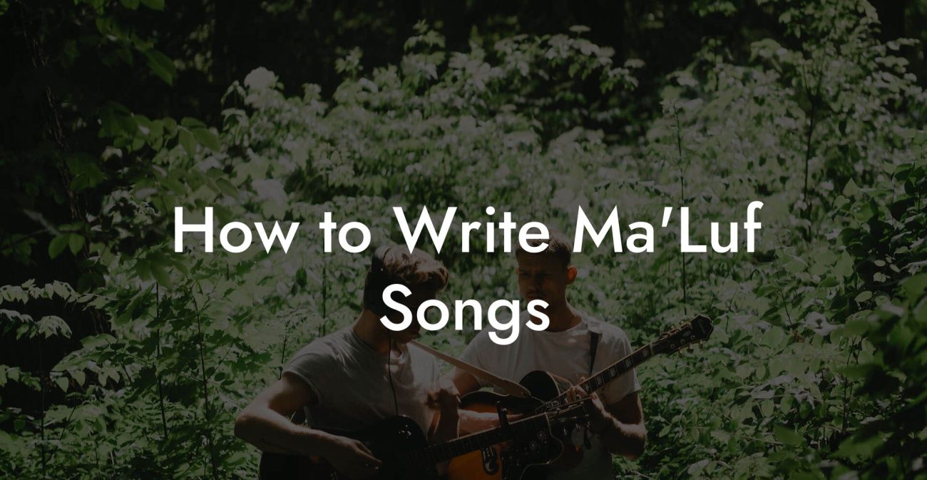 How to Write Ma'Luf Songs