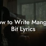 How to Write Mangue Bit Lyrics