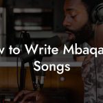 How to Write Mbaqanga Songs