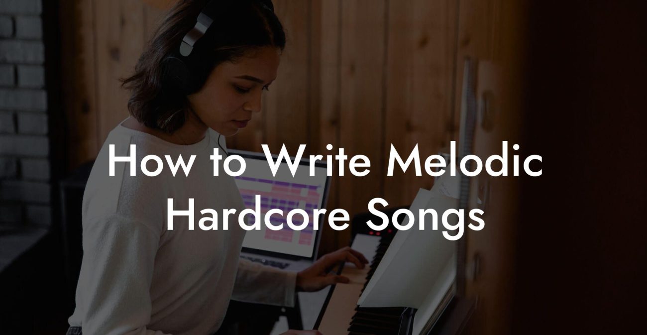 How to Write Melodic Hardcore Songs