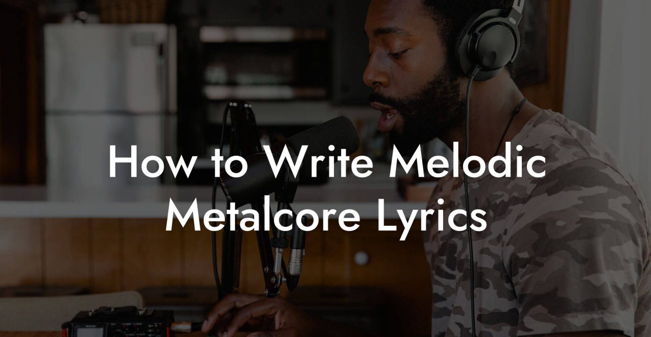 How to Write Melodic Metalcore Lyrics