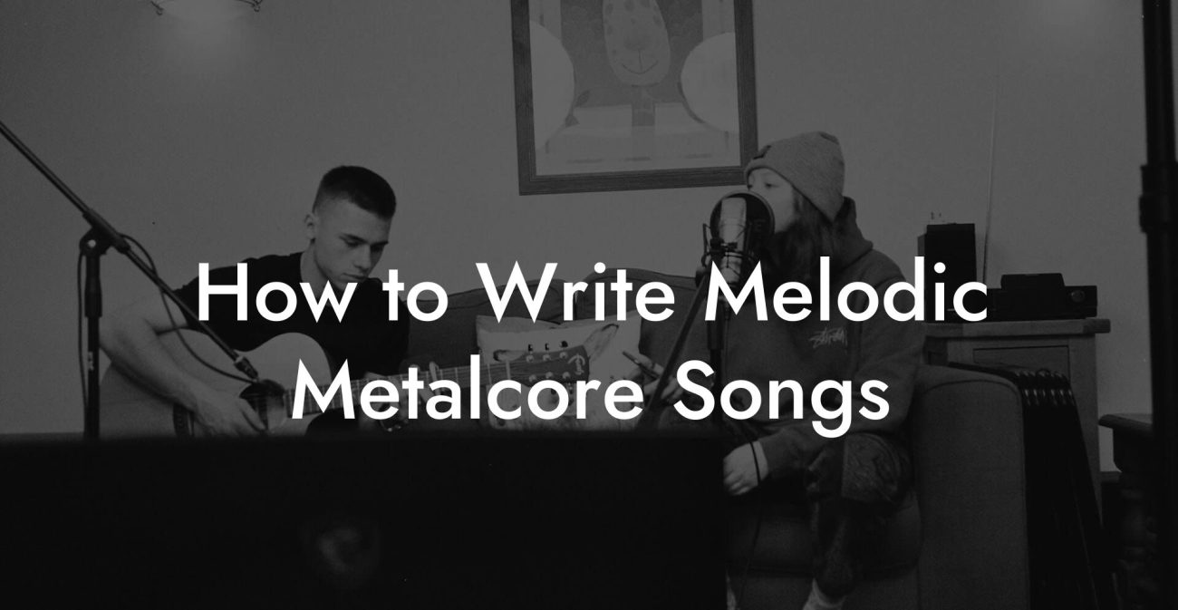 How to Write Melodic Metalcore Songs