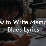 How to Write Memphis Blues Lyrics