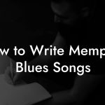 How to Write Memphis Blues Songs