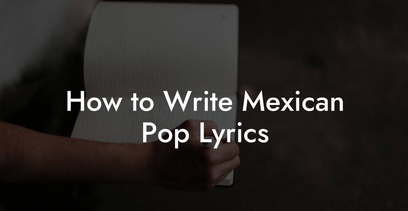 How to Write Mexican Pop Lyrics