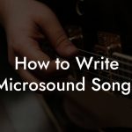 How to Write Microsound Songs