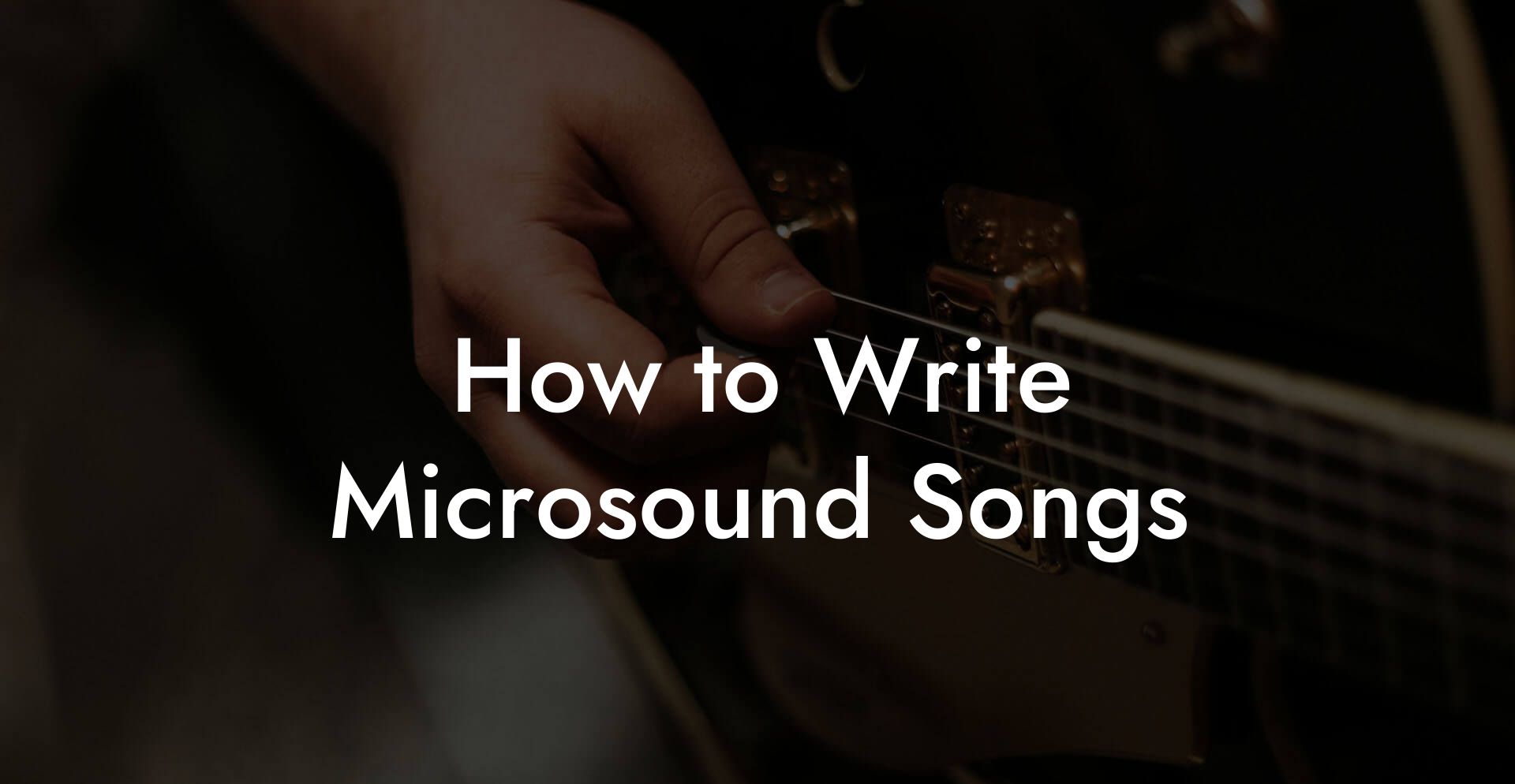 How to Write Microsound Songs