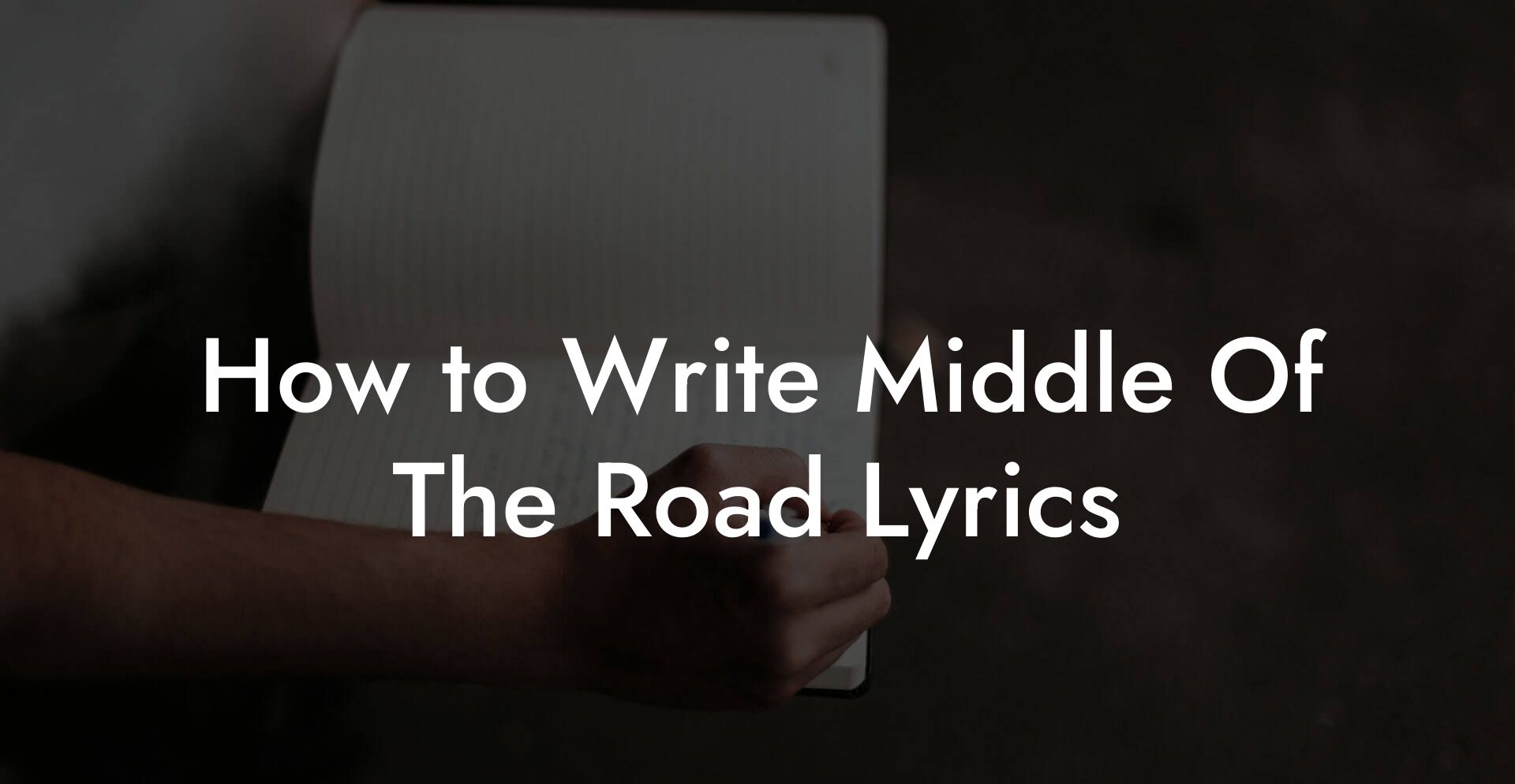 How to Write Middle Of The Road Lyrics