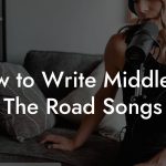 How to Write Middle Of The Road Songs