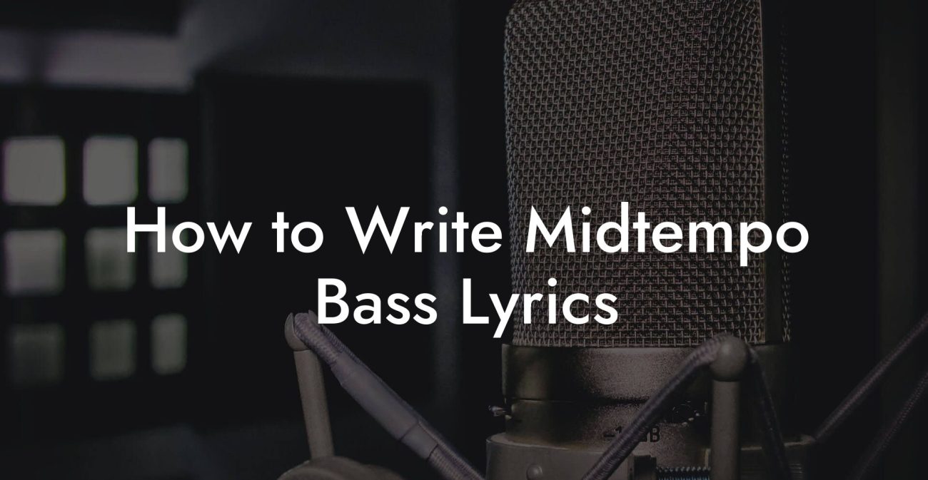 How to Write Midtempo Bass Lyrics