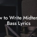 How to Write Midtempo Bass Lyrics