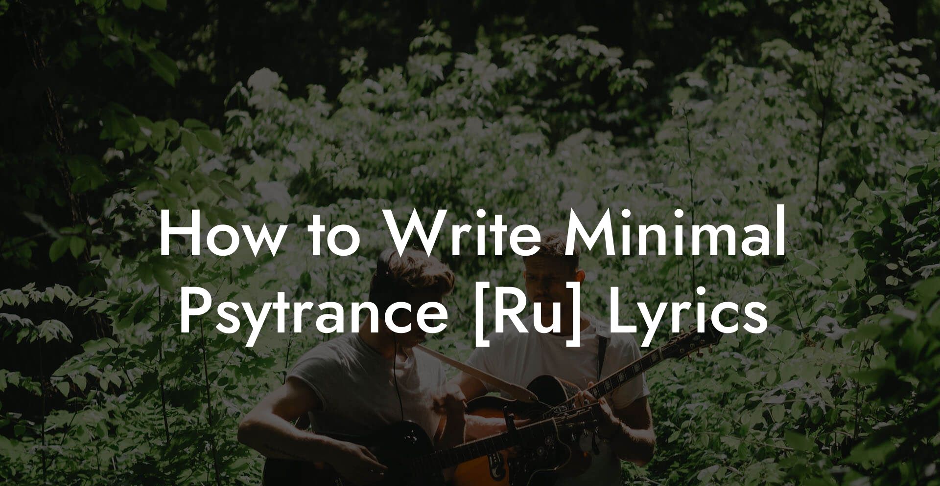 How to Write Minimal Psytrance [Ru] Lyrics