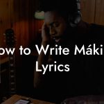 How to Write Mákina Lyrics