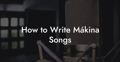 How to Write Mákina Songs