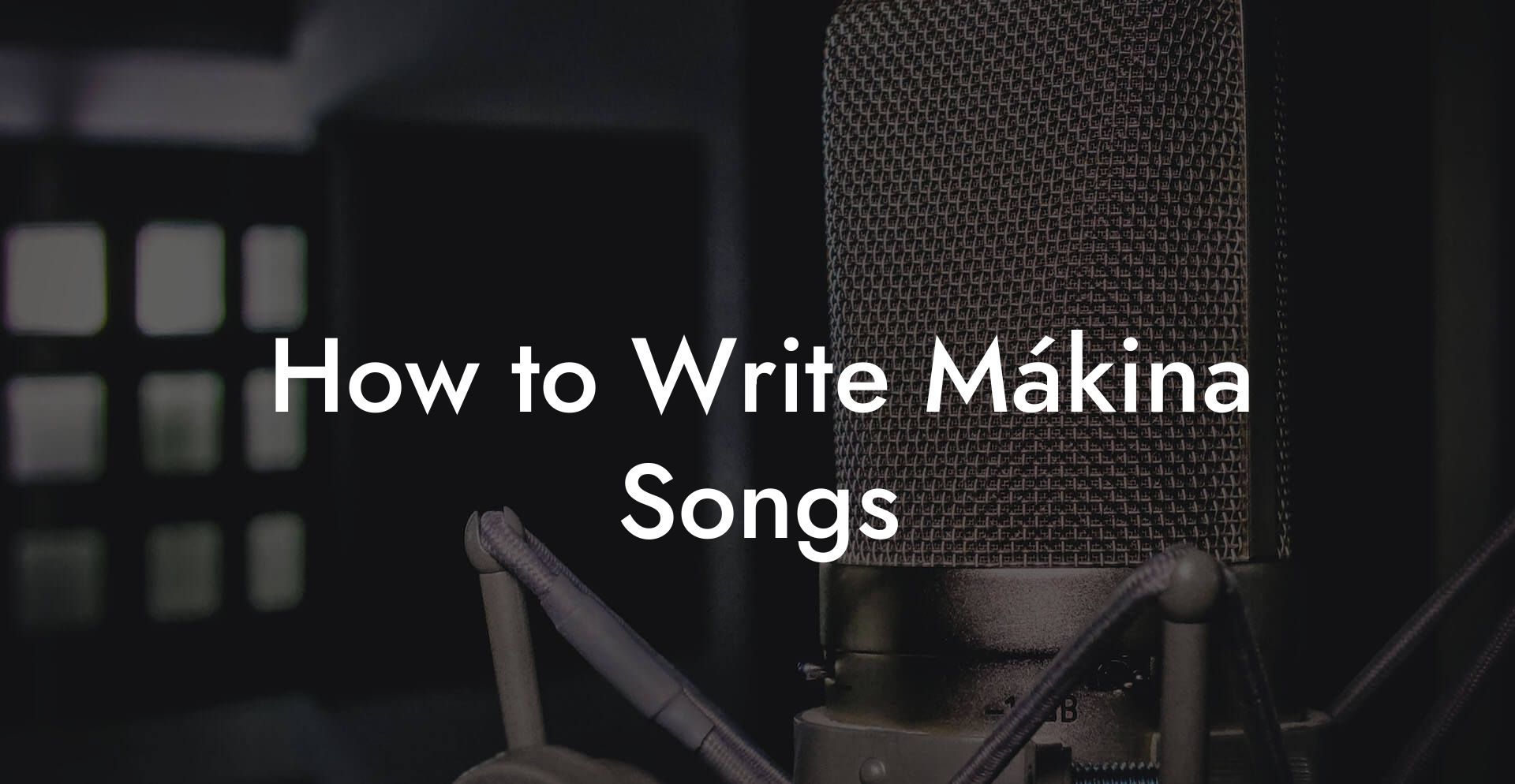 How to Write Mákina Songs