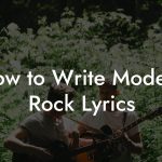 How to Write Modern Rock Lyrics