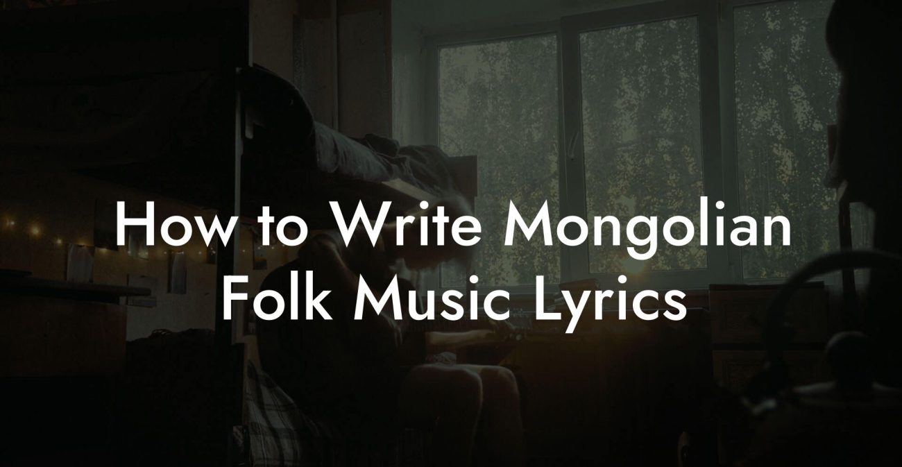 How to Write Mongolian Folk Music Lyrics