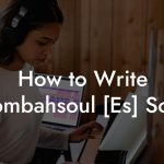 How to Write Moombahsoul [Es] Songs