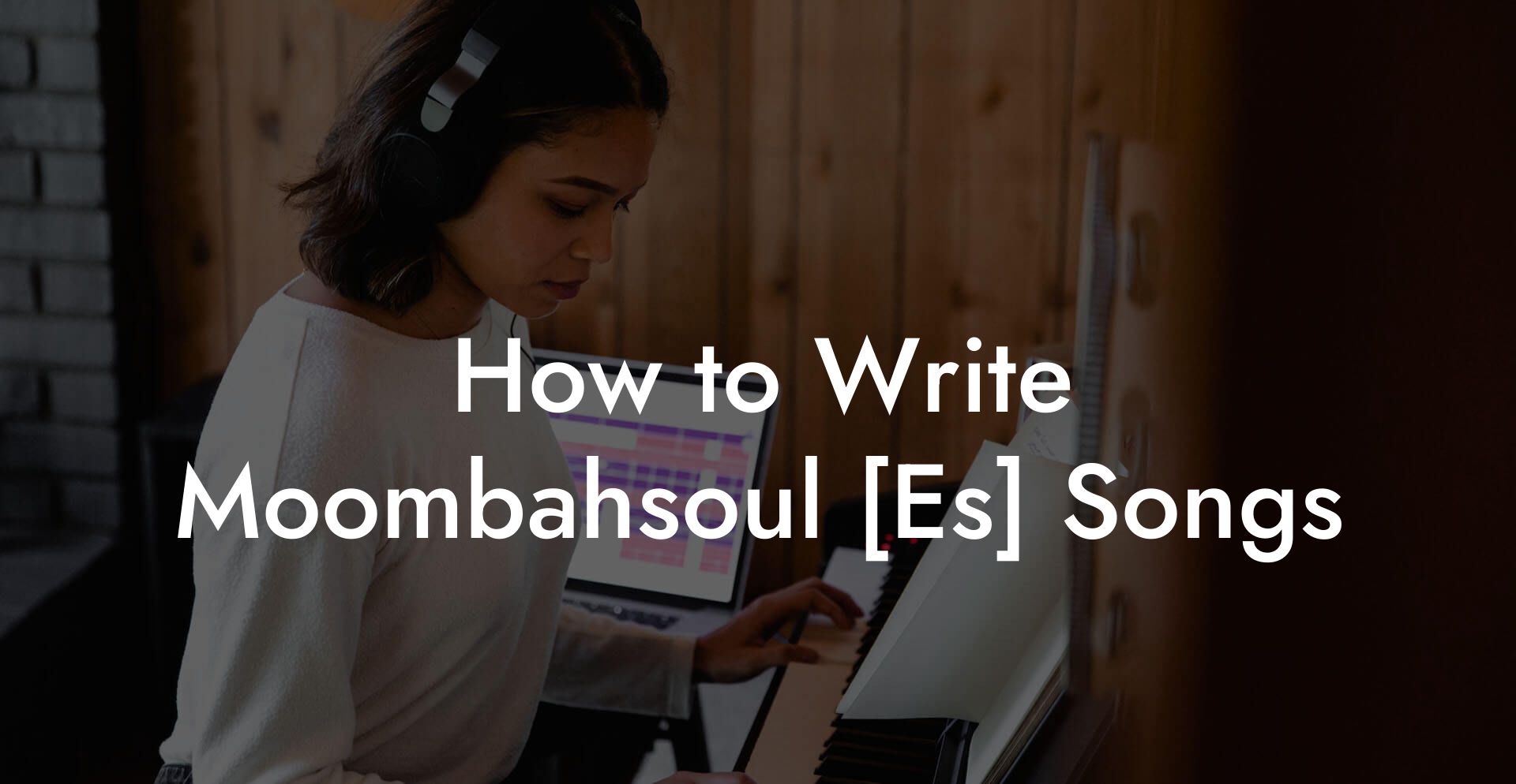 How to Write Moombahsoul [Es] Songs