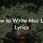 How to Write Mor Lam Lyrics