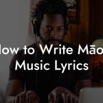 How to Write Māori Music Lyrics