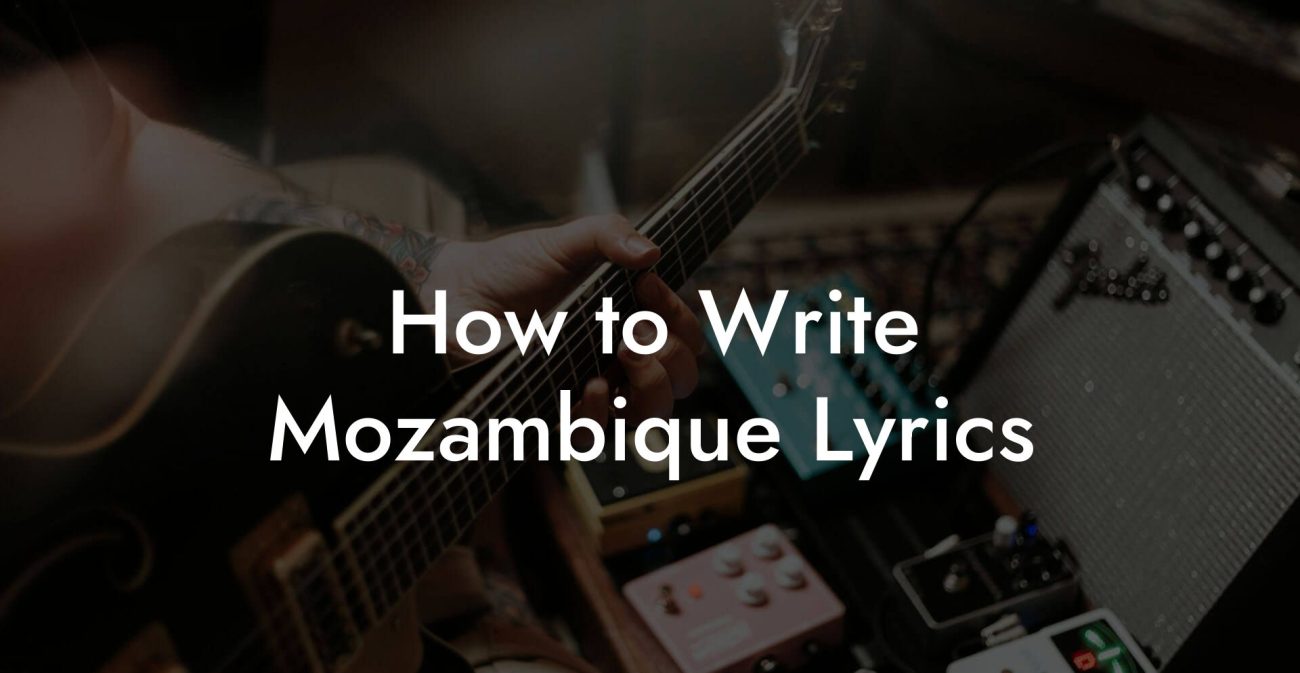 How to Write Mozambique Lyrics