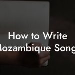 How to Write Mozambique Songs