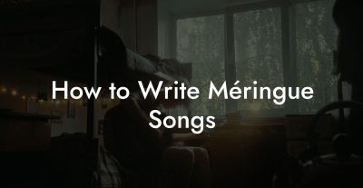 How to Write Méringue Songs