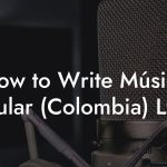 How to Write Música Popular (Colombia) Lyrics