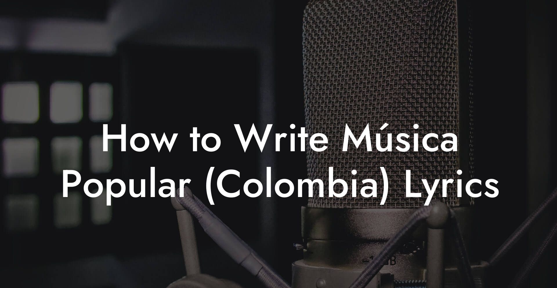 How to Write Música Popular (Colombia) Lyrics