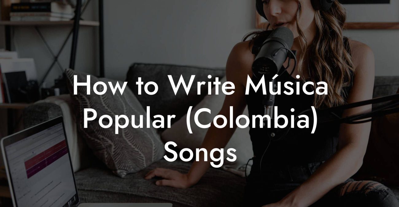 How to Write Música Popular (Colombia) Songs