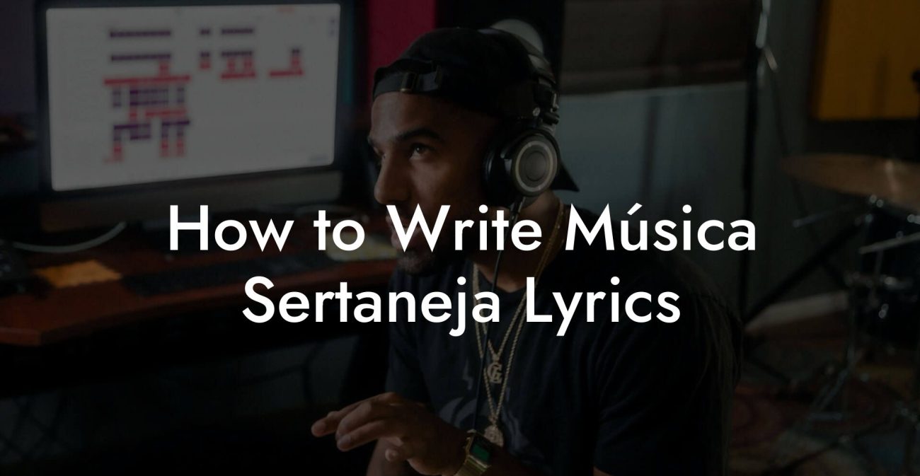 How to Write Música Sertaneja Lyrics