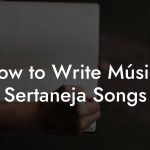 How to Write Música Sertaneja Songs
