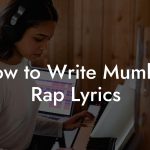 How to Write Mumble Rap Lyrics