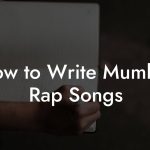How to Write Mumble Rap Songs