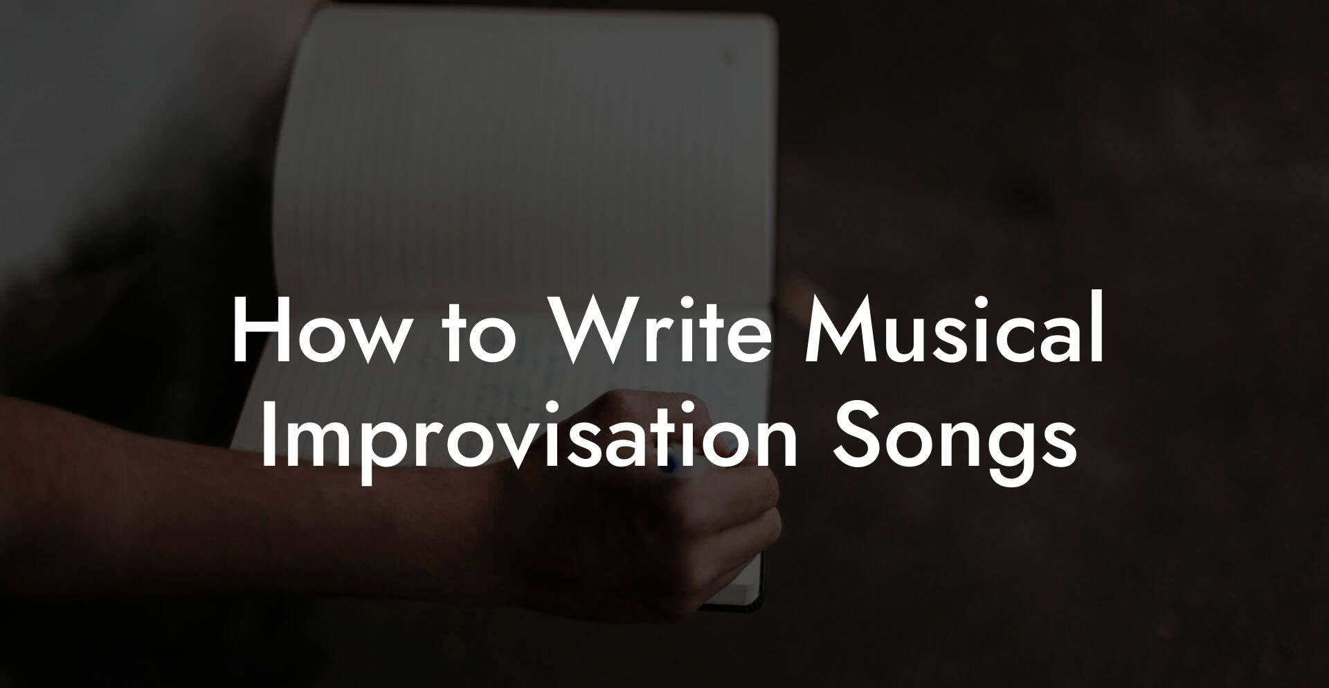 How to Write Musical Improvisation Songs