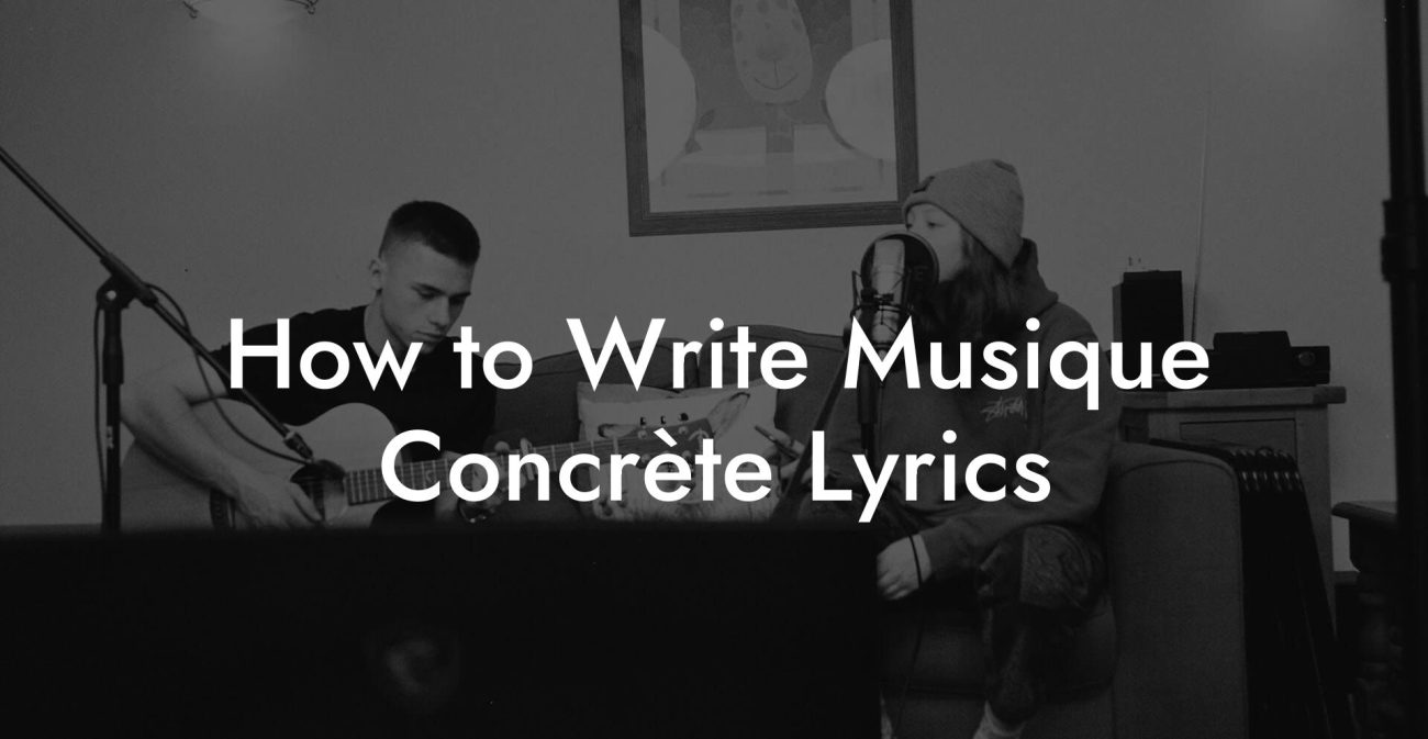 How to Write Musique Concrète Lyrics