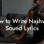 How to Write Nashville Sound Lyrics