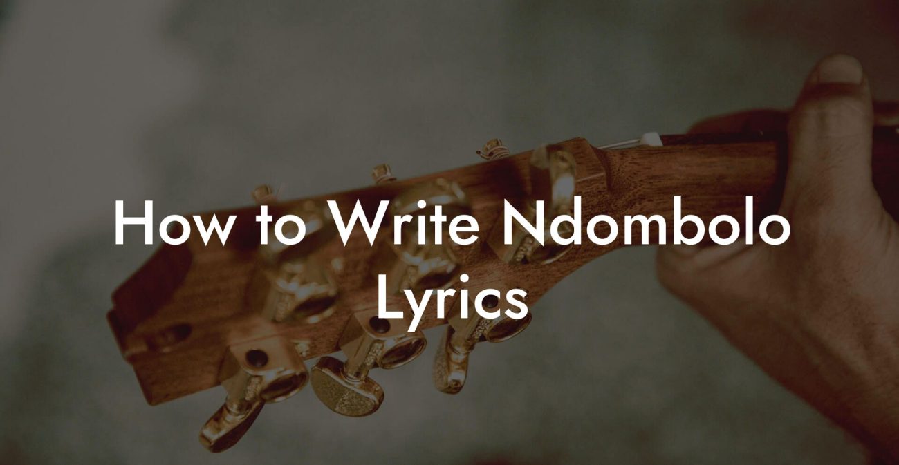 How to Write Ndombolo Lyrics