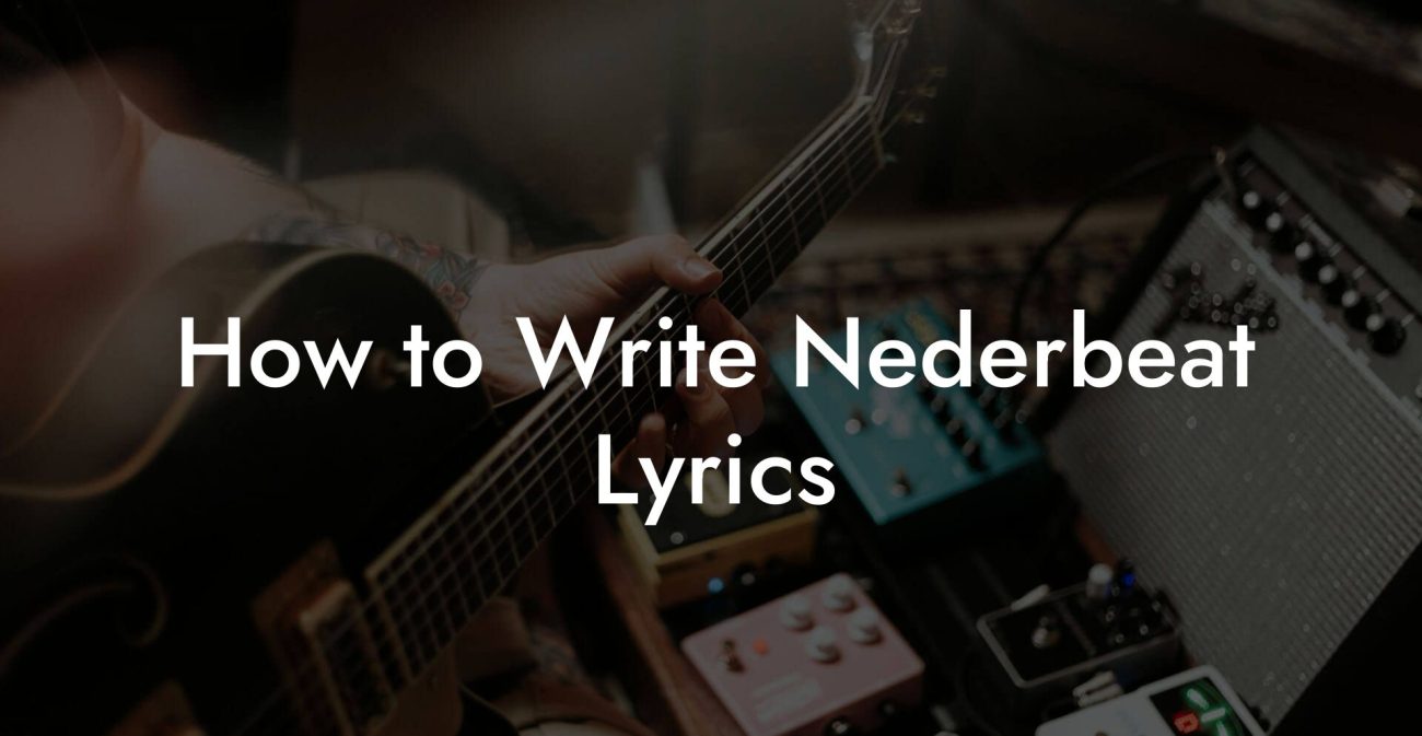 How to Write Nederbeat Lyrics