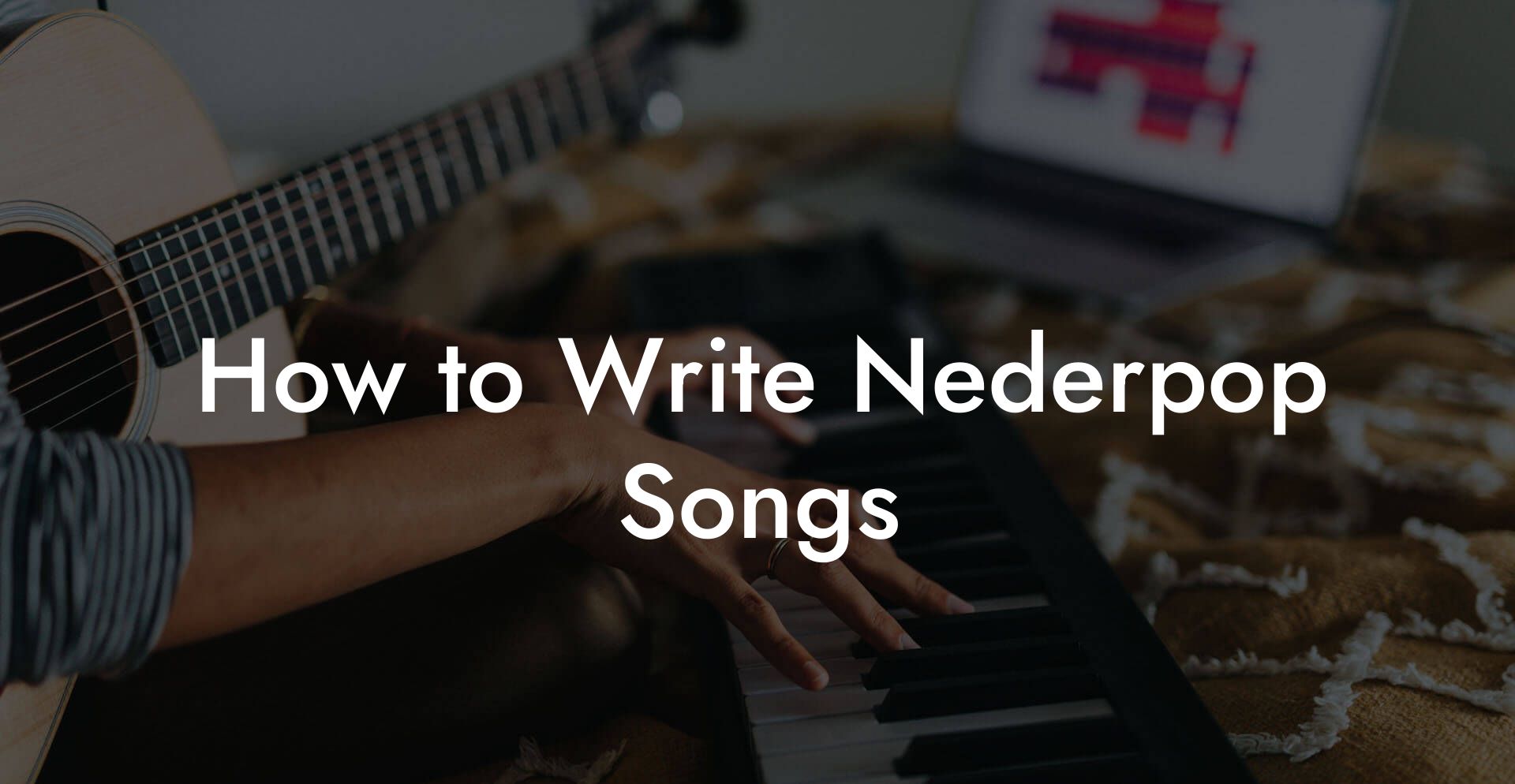 How to Write Nederpop Songs