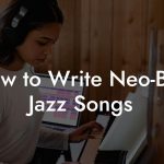 How to Write Neo-Bop Jazz Songs