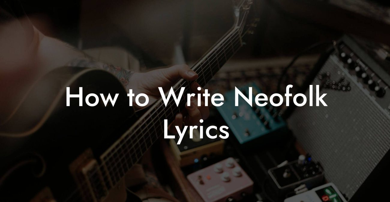 How to Write Neofolk Lyrics