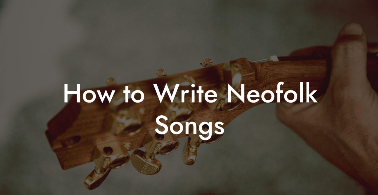 How to Write Neofolk Songs