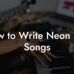 How to Write Neon Pop Songs