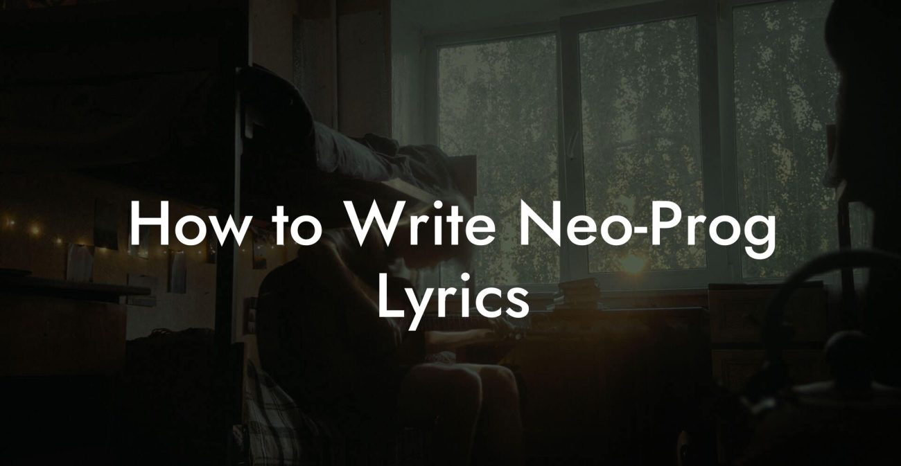 How to Write Neo-Prog Lyrics