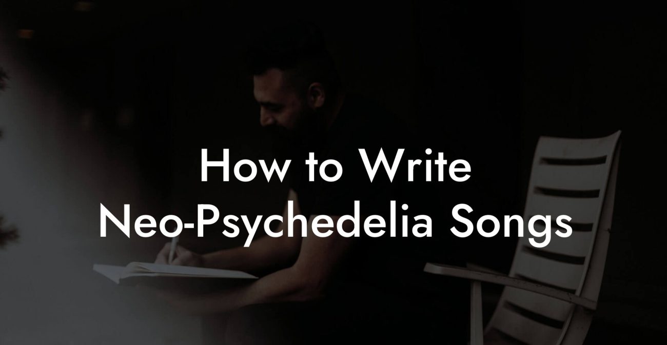 How to Write Neo-Psychedelia Songs