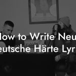 How to Write Neue Deutsche Härte Lyrics