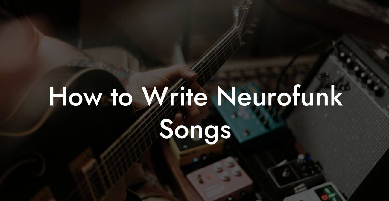 How to Write Neurofunk Songs